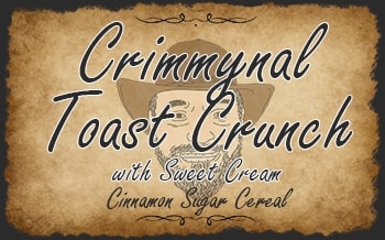 Crimmynal Toast Crunch with Sweet Cream